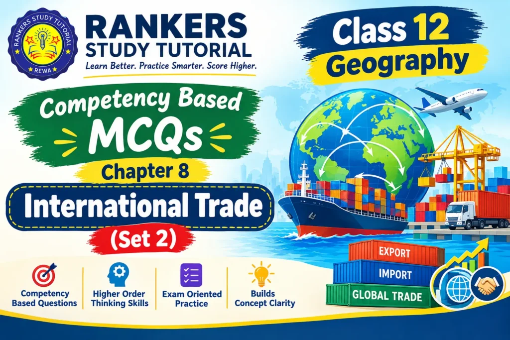 Home class 12 geography chapter 8 international trade mcqs set 2